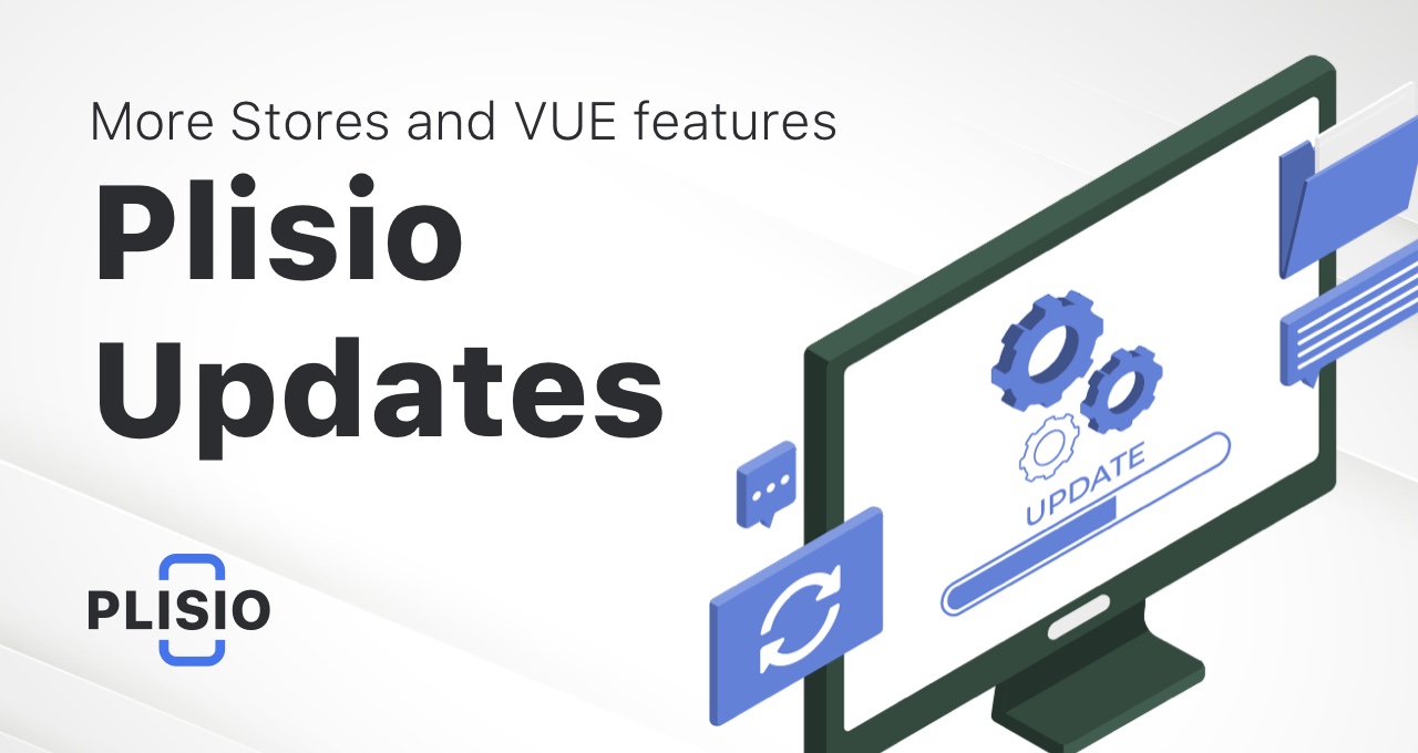 Plisio 업데이트: 더 많은 매장과 더 많은 VUE 기능 추가