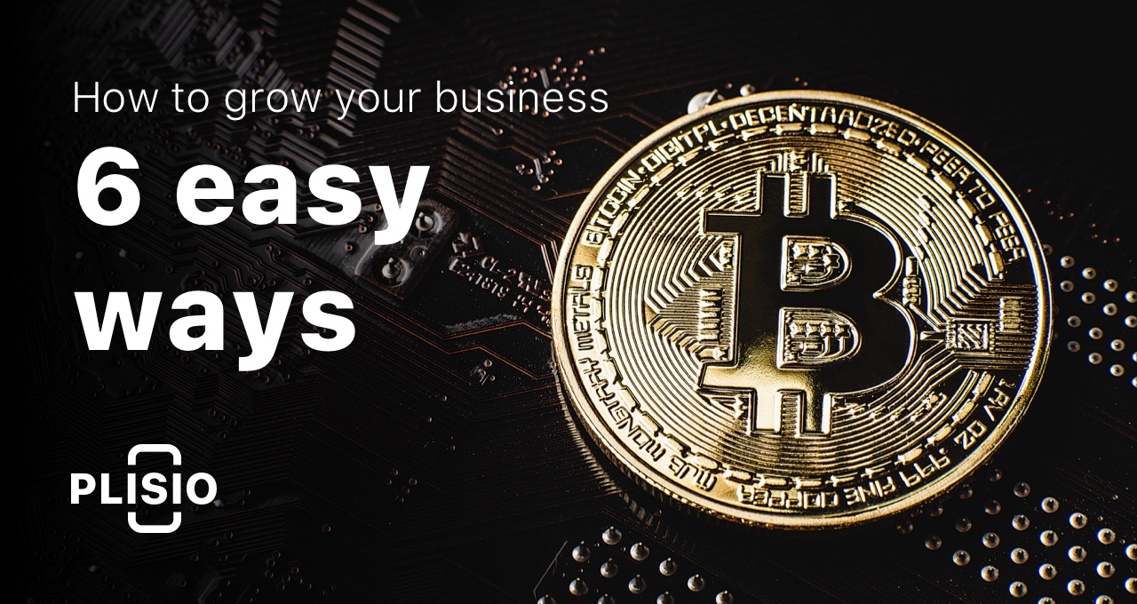 How to grow your business with bitcoin: 6 easy ways
