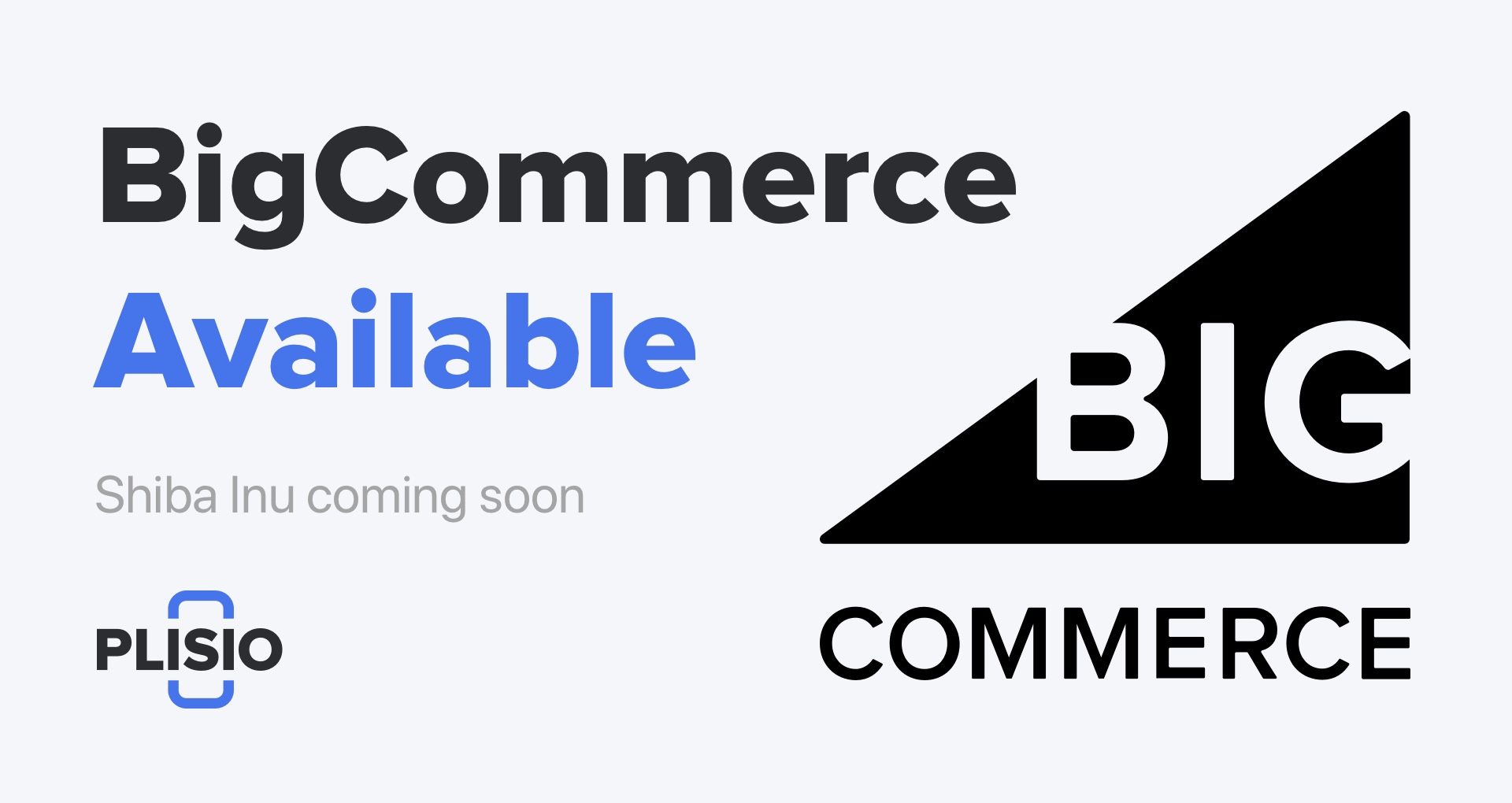 BigCommerce is Now Available! Shiba Inu and More Updates Coming Soon!